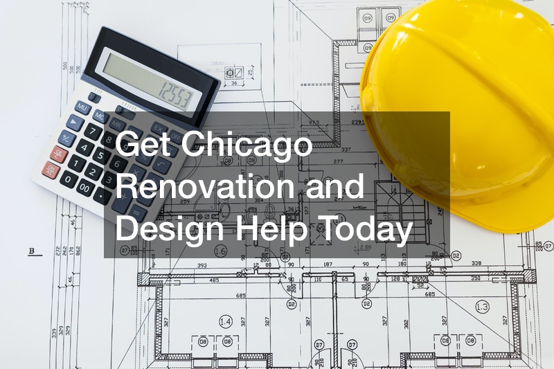 Get Chicago Renovation and Design Help Today