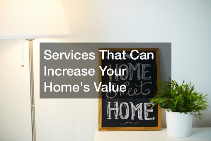Services That Can Increase Your Homes Value