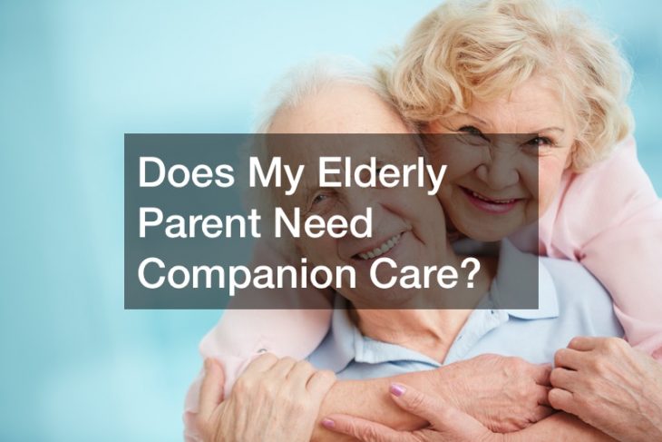 Does My Elderly Parent Need Companion Care?