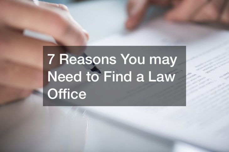 7 Reasons You may Need to Find a Law Office