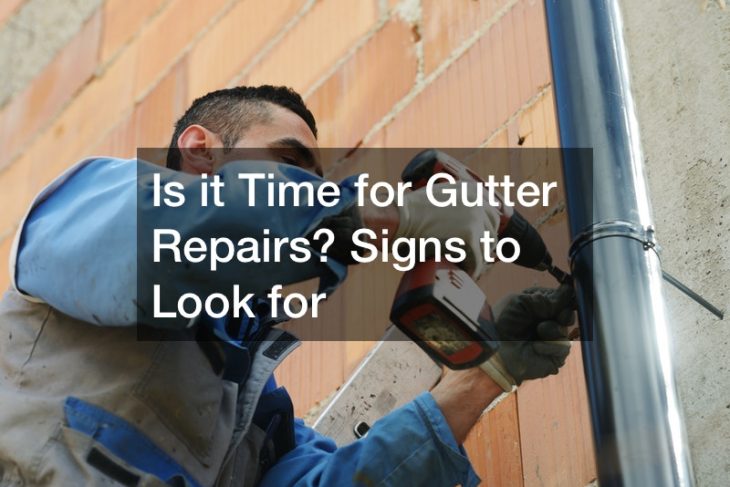 Is it Time for Gutter Repairs? Signs to Look for