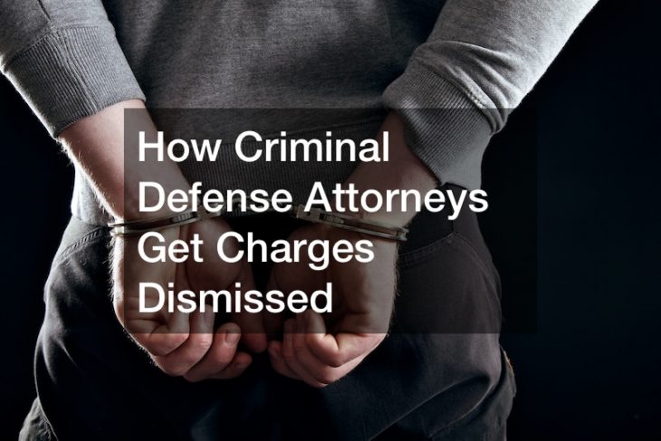 How Criminal Defense Attorneys Get Charges Dismissed