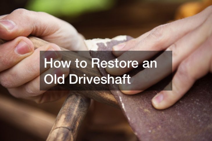 How to Restore an Old Driveshaft