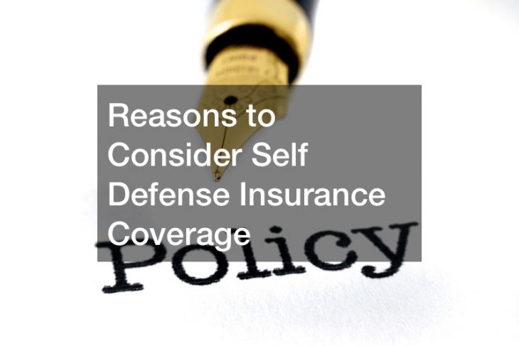 Reasons to Consider Self Defense Insurance Coverage