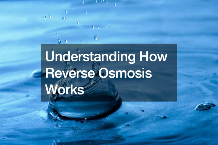 Understanding How Reverse Osmosis Works