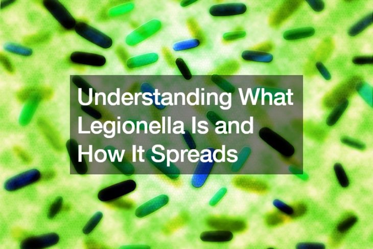 Understanding What Legionella Is and How It Spreads