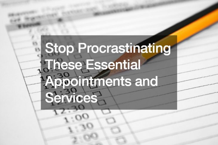 Stop Procrastinating These Essential Appointments and Services
