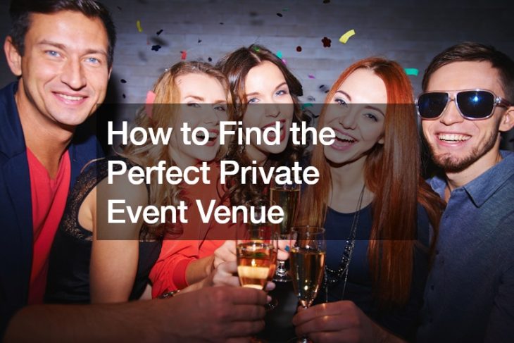 How to Find the Perfect Private Event Venue