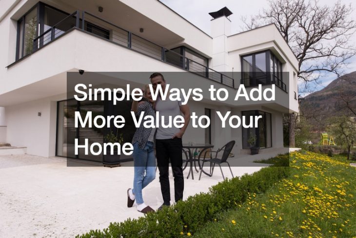 Simple Ways to Add More Value to Your Home