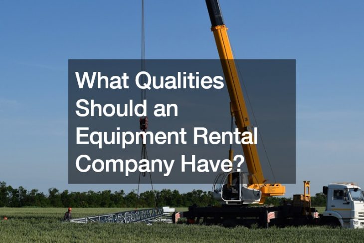 What Qualities Should an Equipment Rental Company Have?