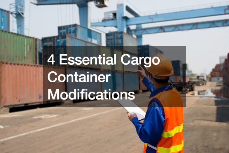 4 Essential Cargo Container Modifications