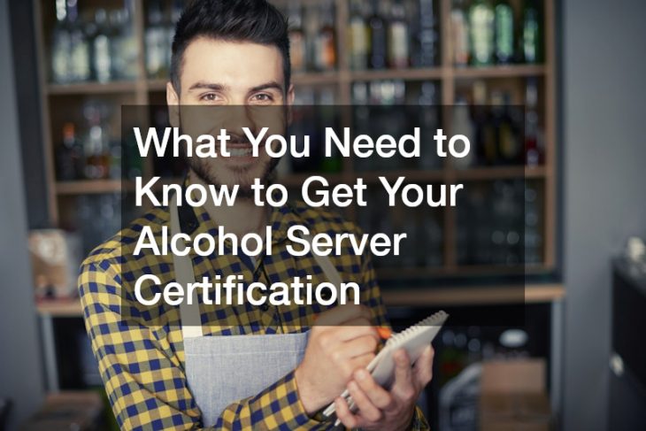 What You Need to Know to Get Your Alcohol Server Certification