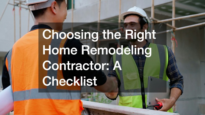 Choosing the Right Home Remodeling Contractor: A Checklist